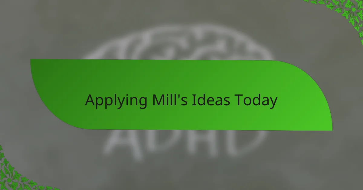 Applying Mill's Ideas Today