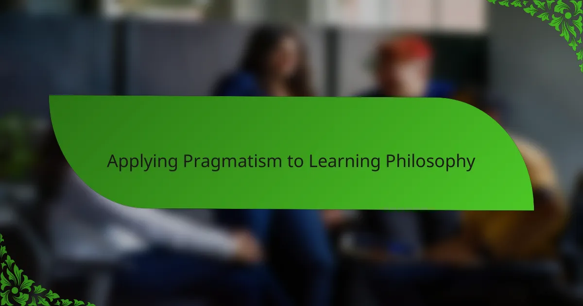 Applying Pragmatism to Learning Philosophy