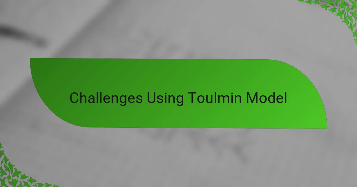 Challenges Using Toulmin Model