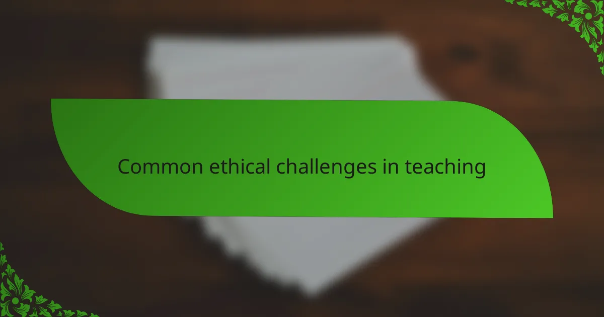 Common ethical challenges in teaching