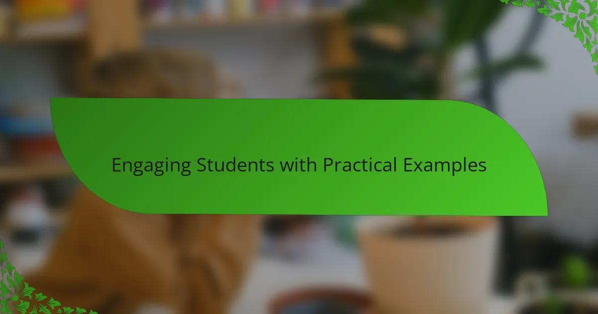 Engaging Students with Practical Examples