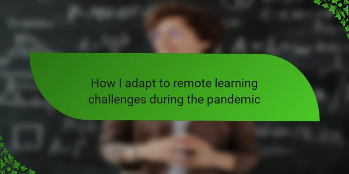 How I adapt to remote learning challenges during the pandemic