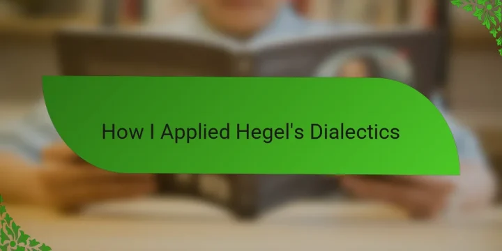 How I Applied Hegel’s Dialectics