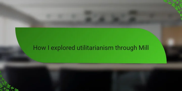 How I explored utilitarianism through Mill