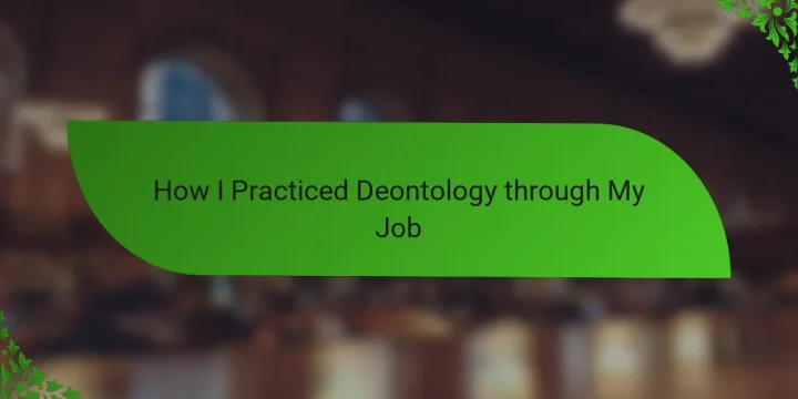 How I Practiced Deontology through My Job