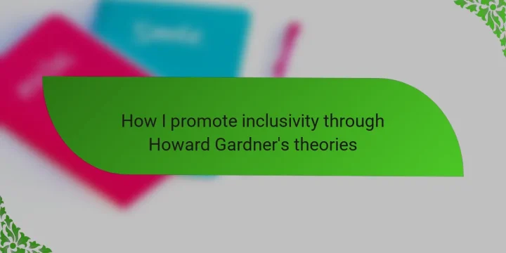 How I promote inclusivity through Howard Gardner’s theories