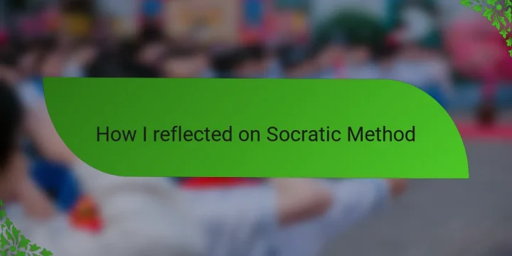 How I reflected on Socratic Method