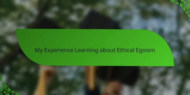 My Experience Learning about Ethical Egoism