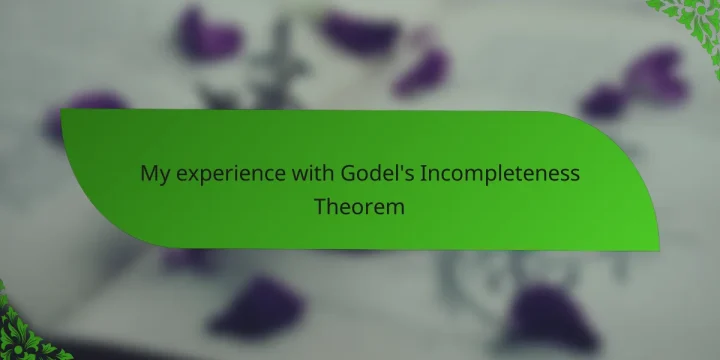 My experience with Godel’s Incompleteness Theorem