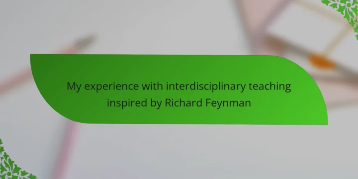 My experience with interdisciplinary teaching inspired by Richard Feynman