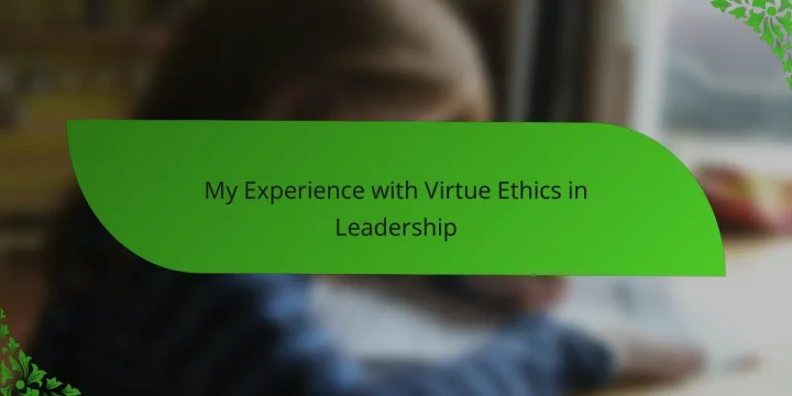 My Experience with Virtue Ethics in Leadership