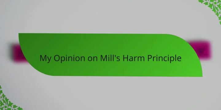 My Opinion on Mill’s Harm Principle