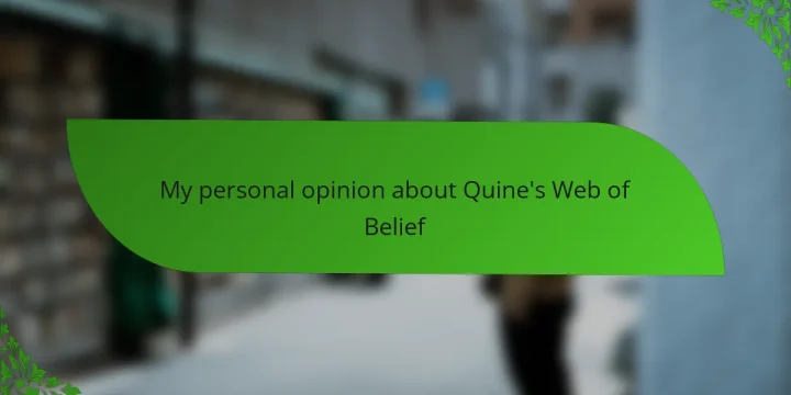 My personal opinion about Quine’s Web of Belief