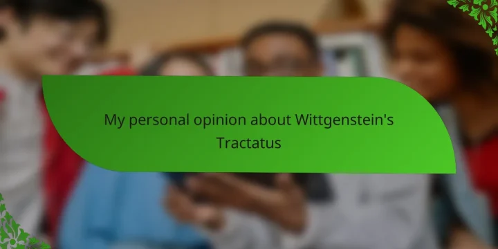 My personal opinion about Wittgenstein’s Tractatus
