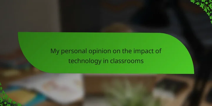 My personal opinion on the impact of technology in classrooms