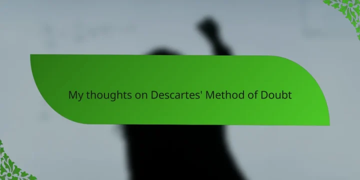 My thoughts on Descartes’ Method of Doubt