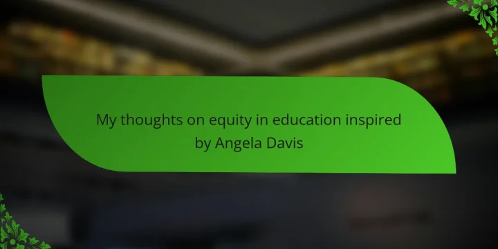 My thoughts on equity in education inspired by Angela Davis