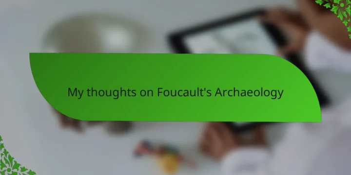 My thoughts on Foucault’s Archaeology
