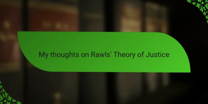 My Thoughts on Rawls’ Theory of Justice