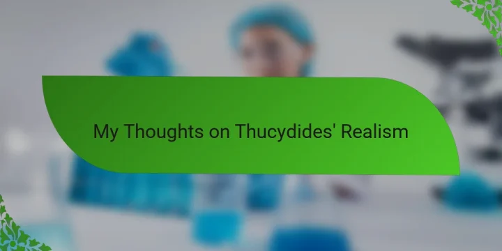 My Thoughts on Thucydides’ Realism