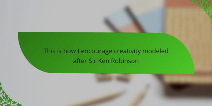 This is how I encourage creativity modeled after Sir Ken Robinson