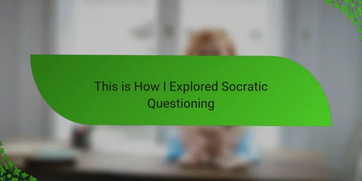 This is How I Explored Socratic Questioning