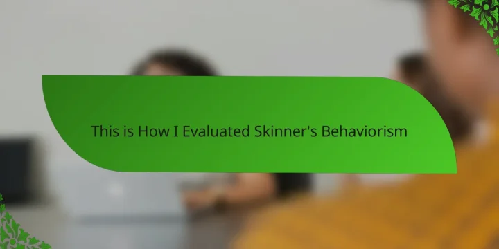 This is How I Evaluated Skinner’s Behaviorism