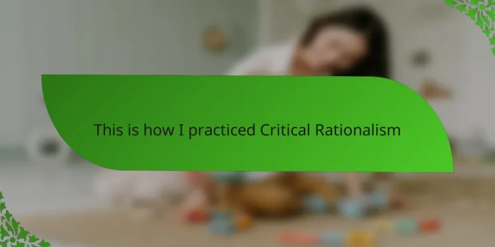 This is how I practiced Critical Rationalism