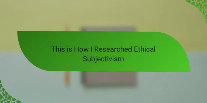 This is How I Researched Ethical Subjectivism