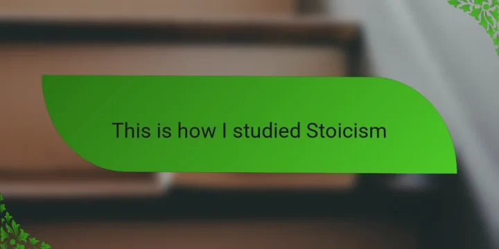This is how I studied Stoicism
