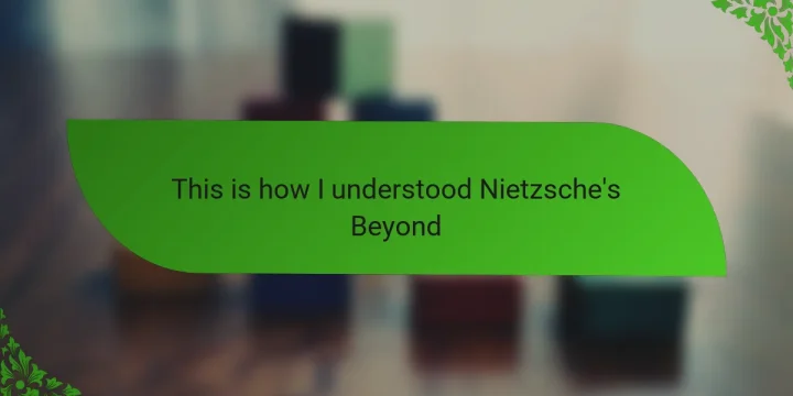 This is how I understood Nietzsche’s Beyond