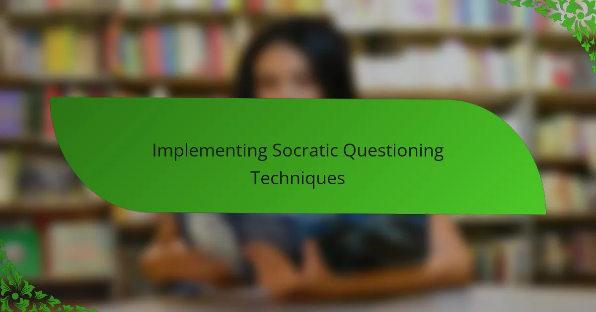 Implementing Socratic Questioning Techniques