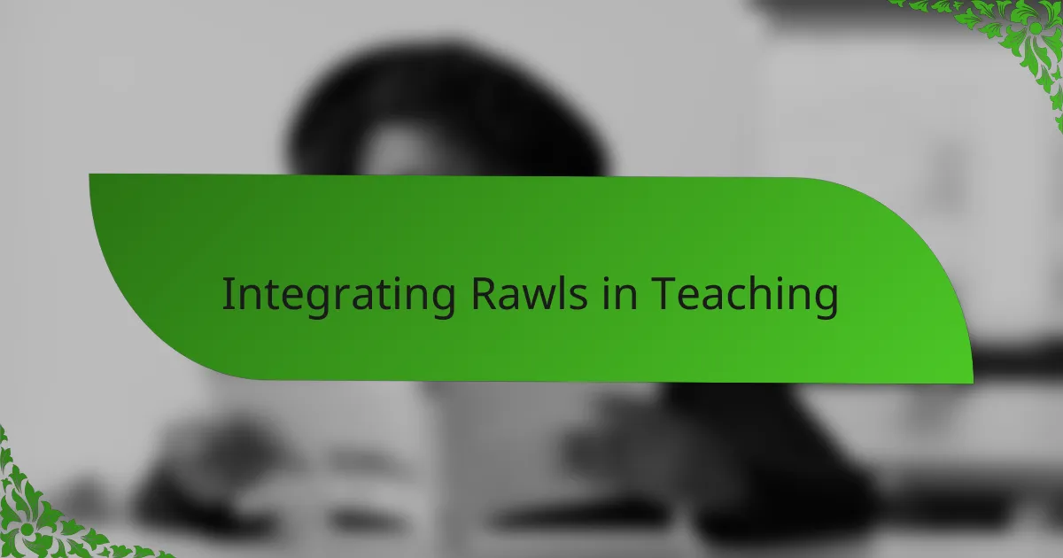 Integrating Rawls in Teaching