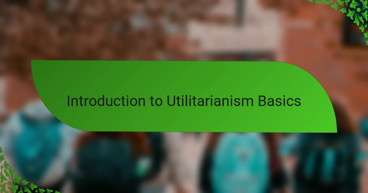 Introduction to Utilitarianism Basics