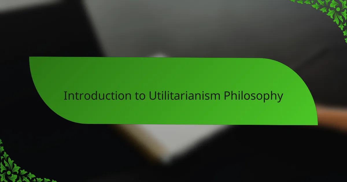 Introduction to Utilitarianism Philosophy