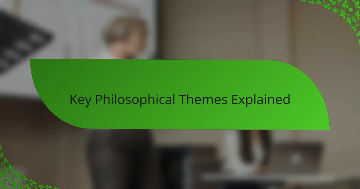 Key Philosophical Themes Explained