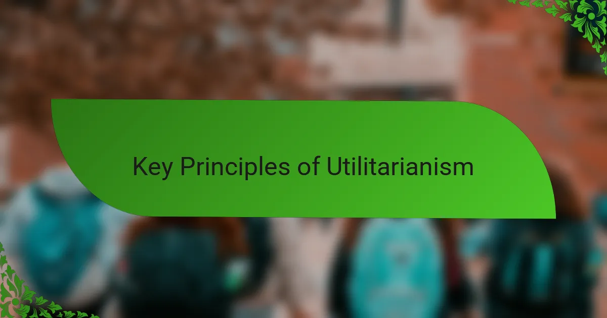 Key Principles of Utilitarianism
