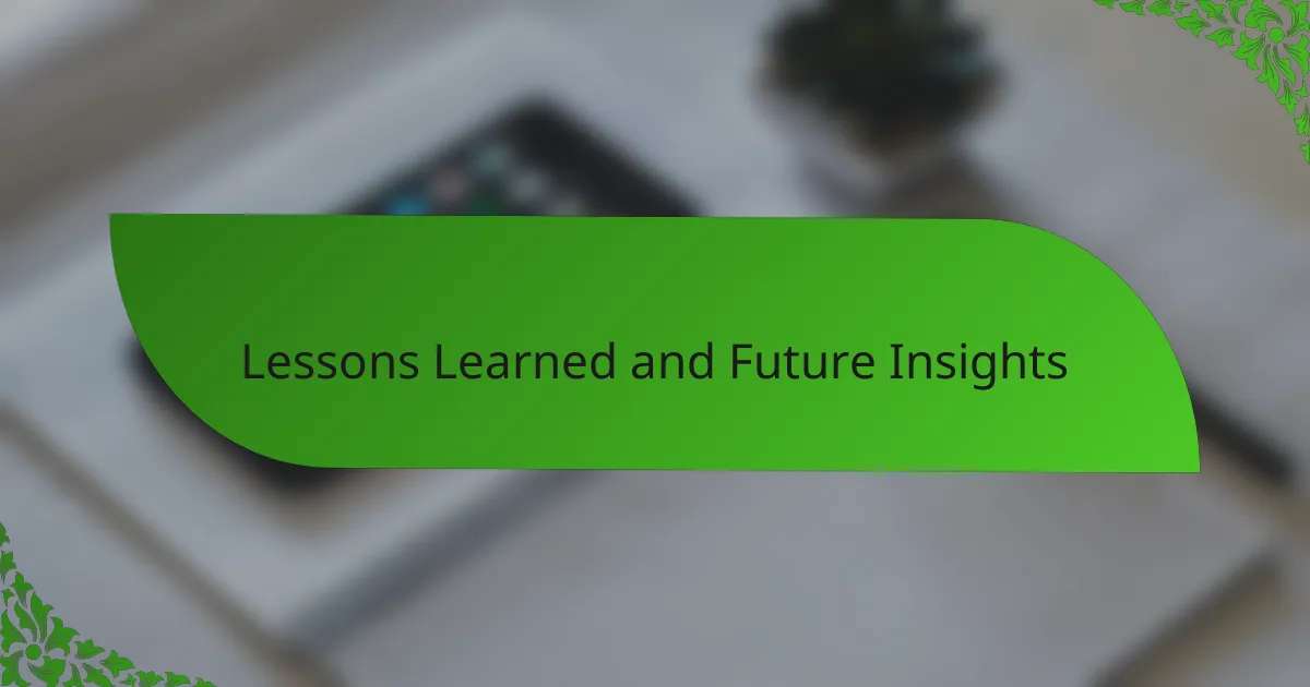 Lessons Learned and Future Insights