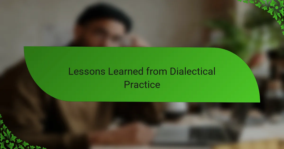 Lessons Learned from Dialectical Practice