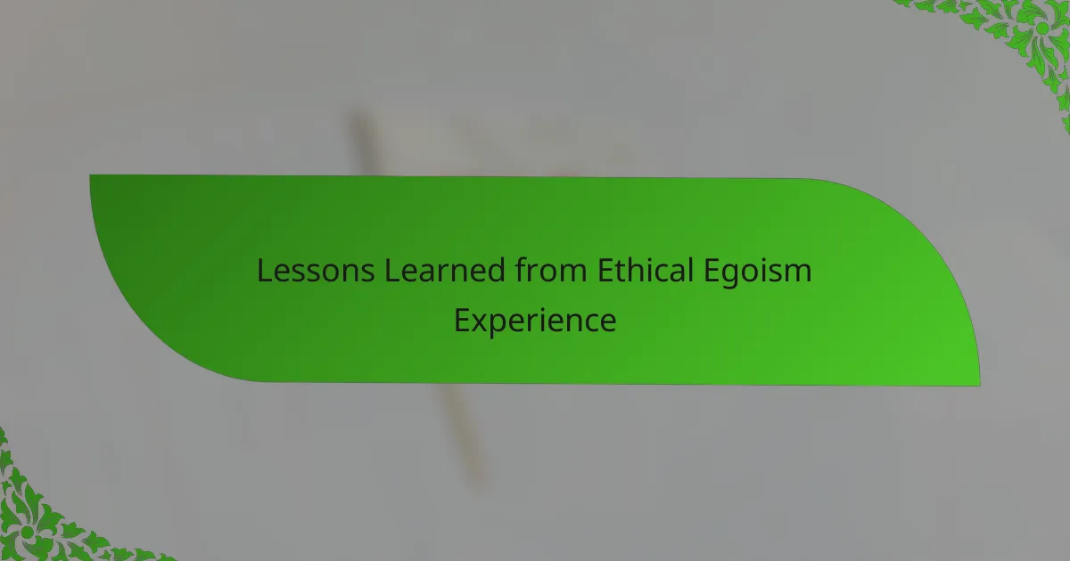 Lessons Learned from Ethical Egoism Experience