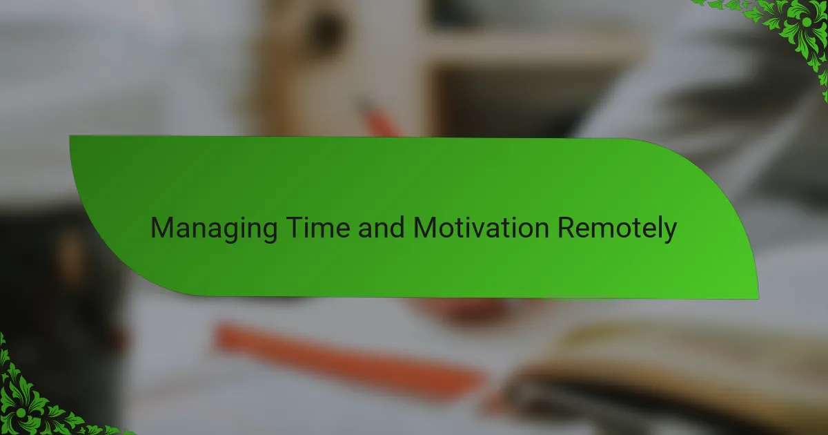 Managing Time and Motivation Remotely
