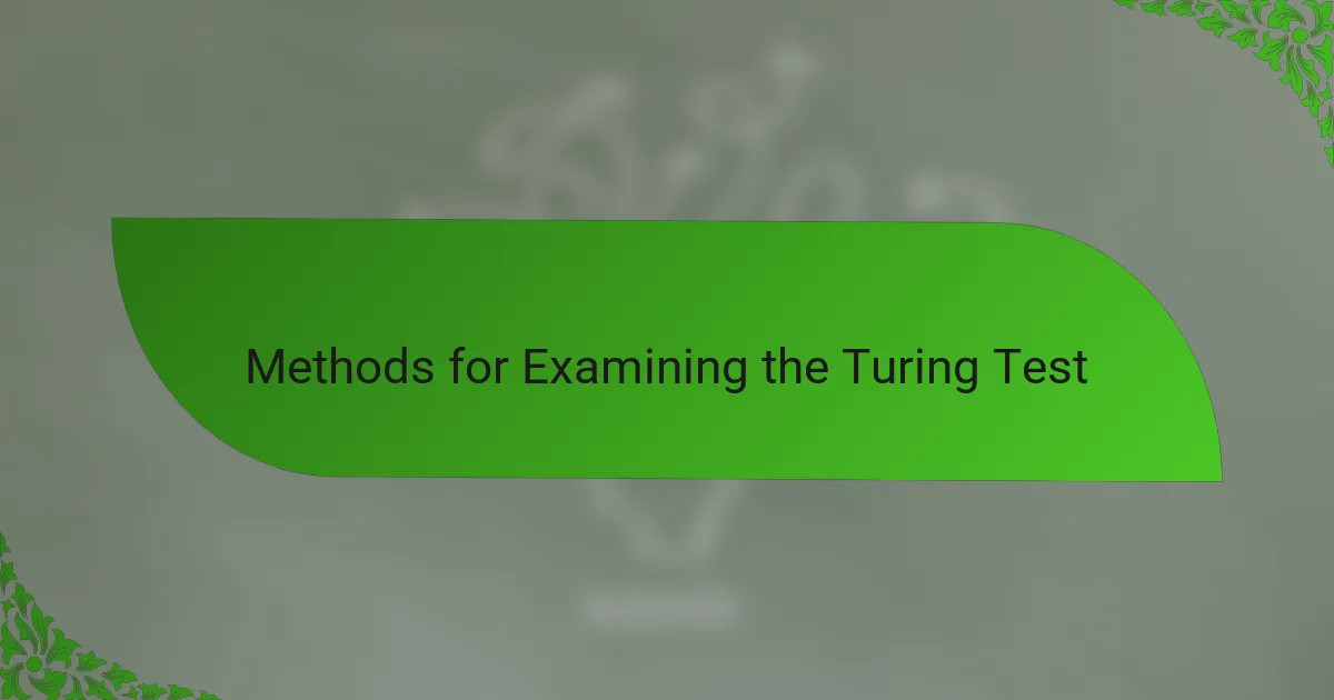 Methods for Examining the Turing Test