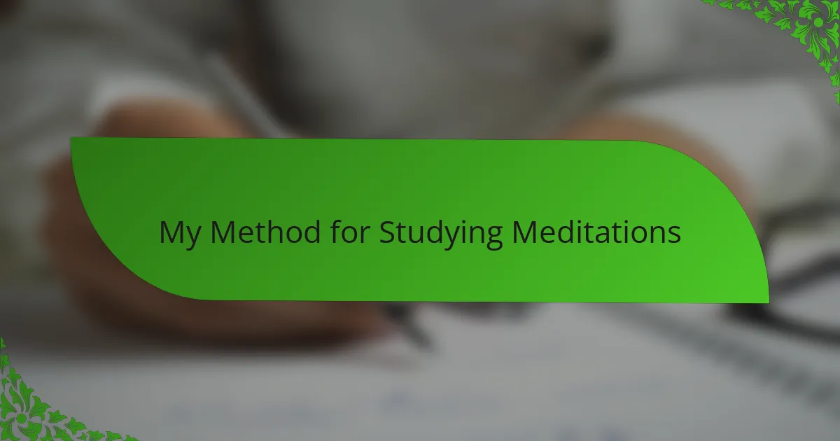 My Method for Studying Meditations