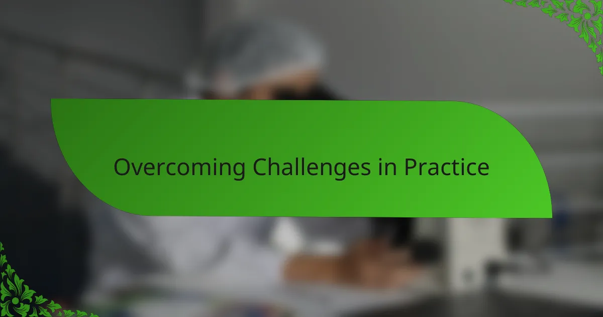 Overcoming Challenges in Practice