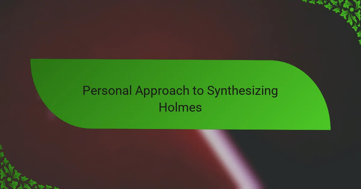 Personal Approach to Synthesizing Holmes