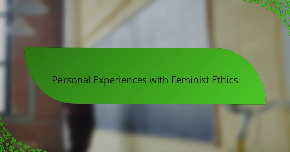 Personal Experiences with Feminist Ethics