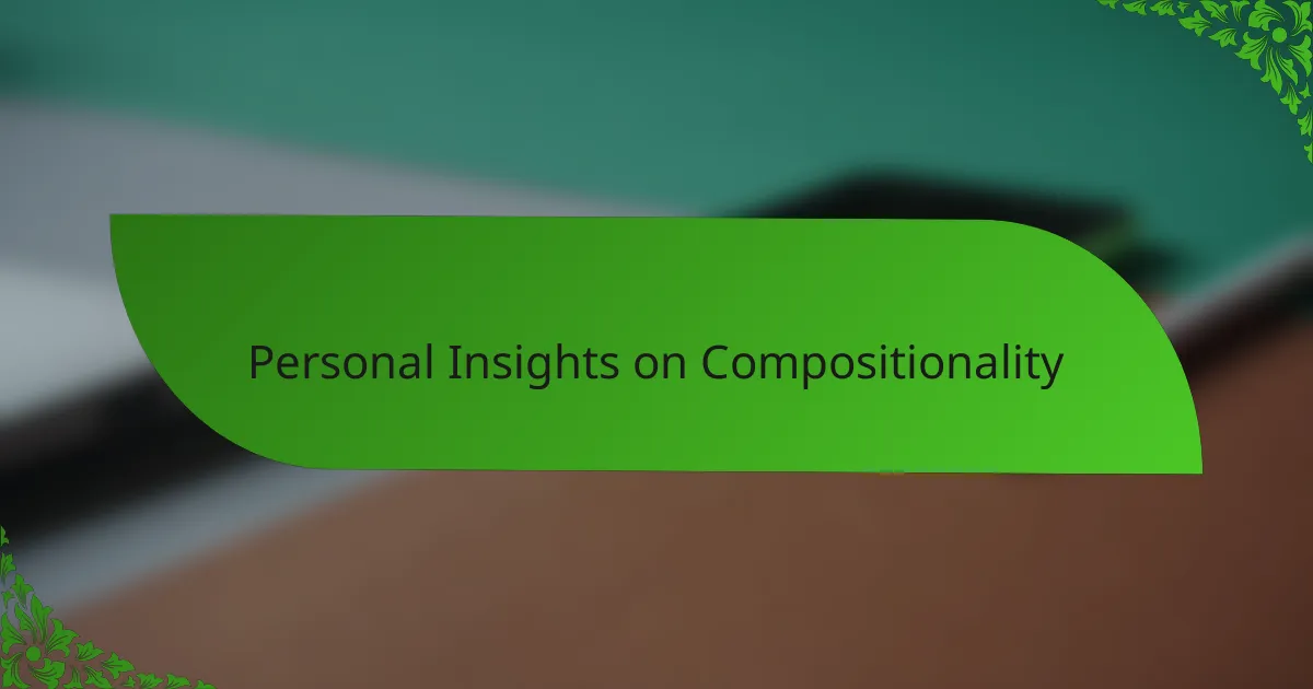 Personal Insights on Compositionality