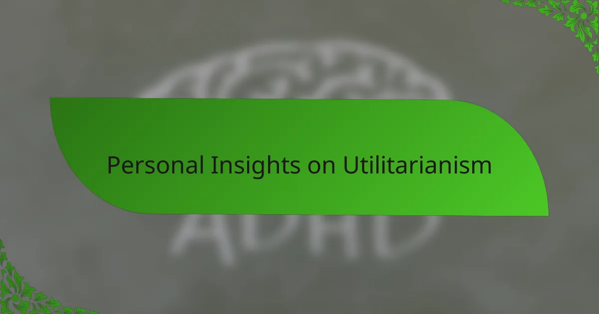 Personal Insights on Utilitarianism