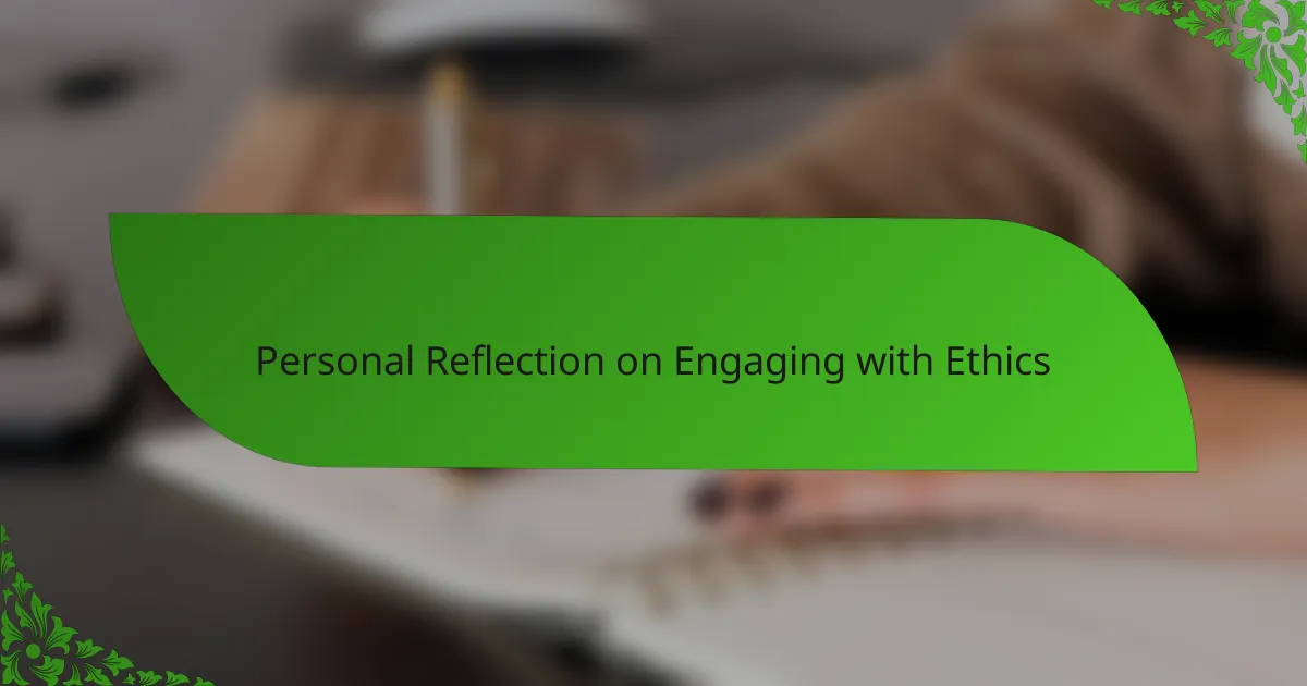 Personal Reflection on Engaging with Ethics