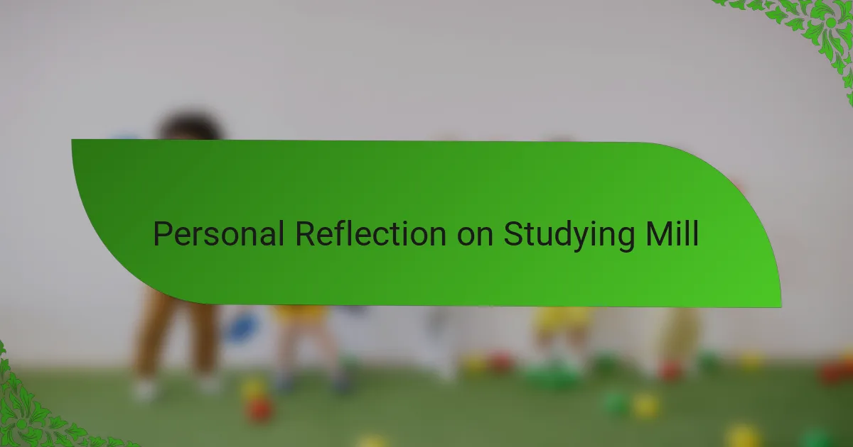 Personal Reflection on Studying Mill